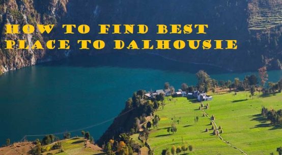 how to find best place to Dalhousie