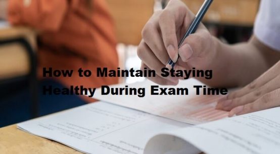 Stay Healthy During the Exam Time