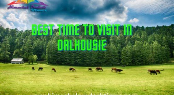 Best Time To Visit In Dalhousie