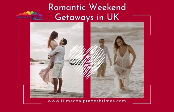 Romantic Weekend Getaways in UK