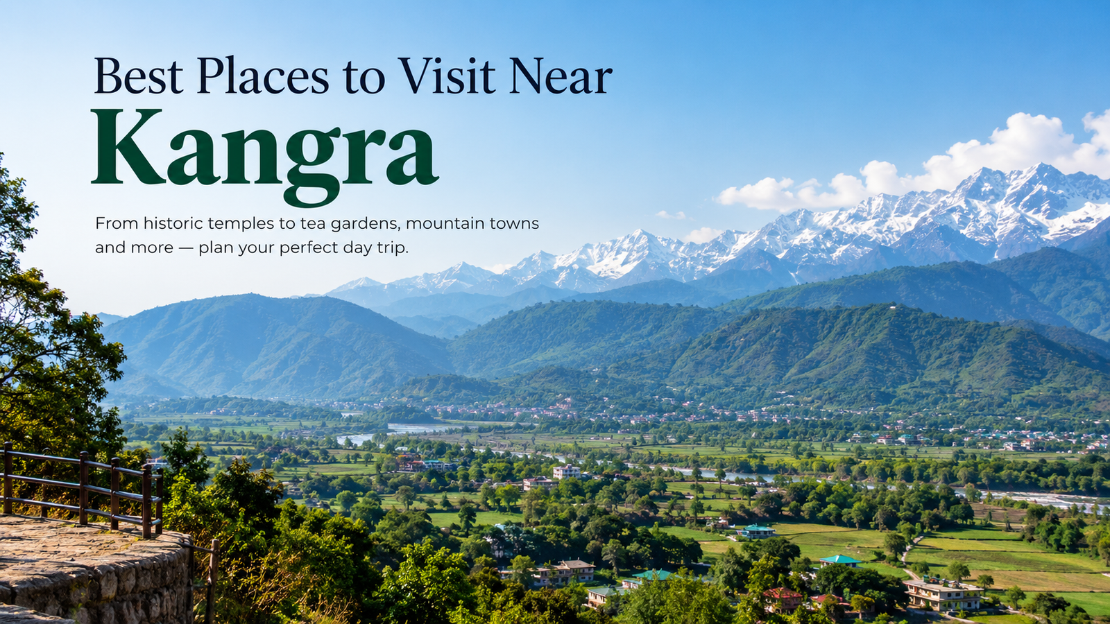 Best places to visit near Kangra: a guide to planning your perfect day trip