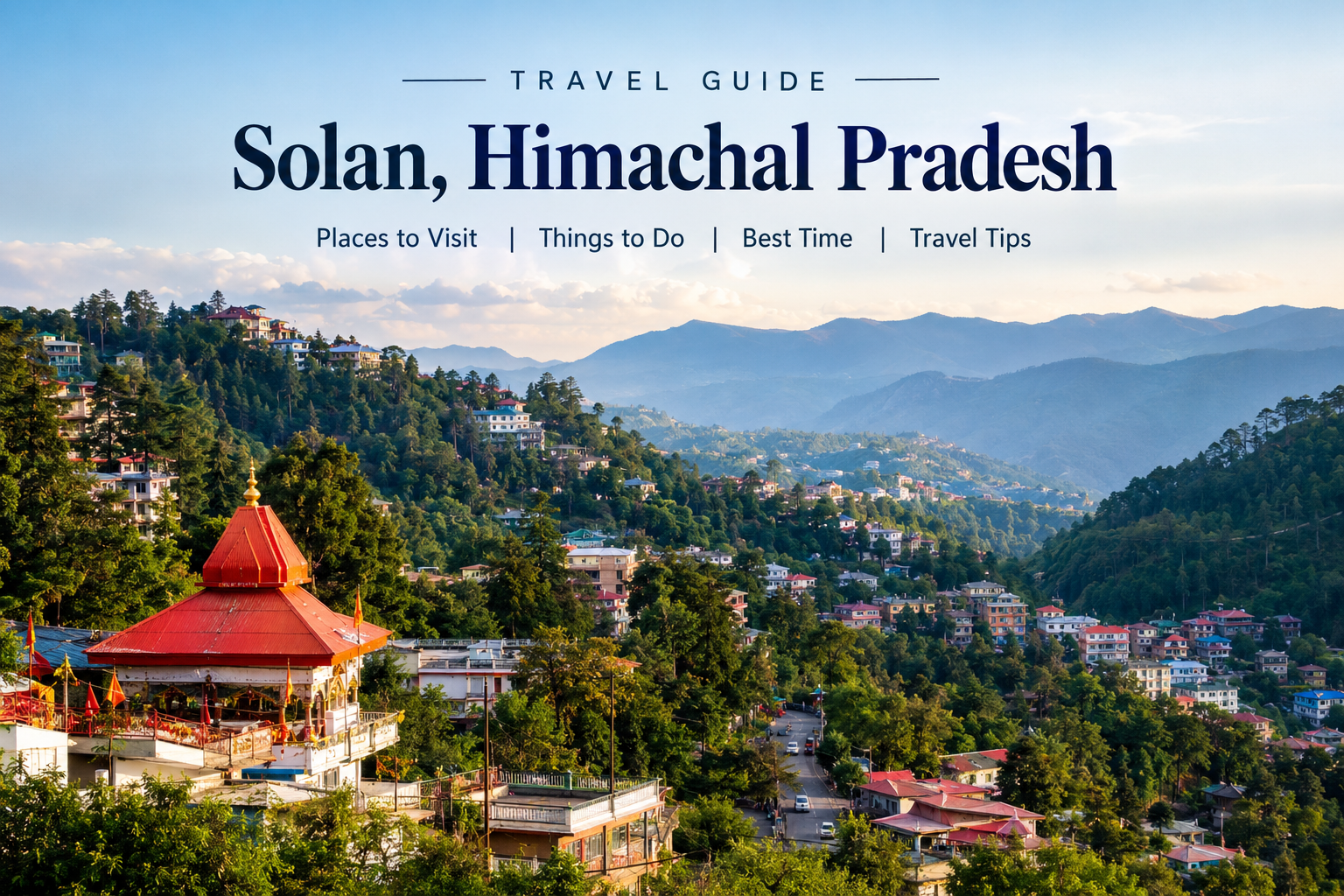 Solan, Himachal Pradesh: A complete guide to the town, Its culture and attractions